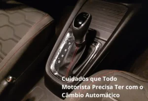 5 Cuidados que Todo Motorista Precisa Ter com o Câmbio Automático