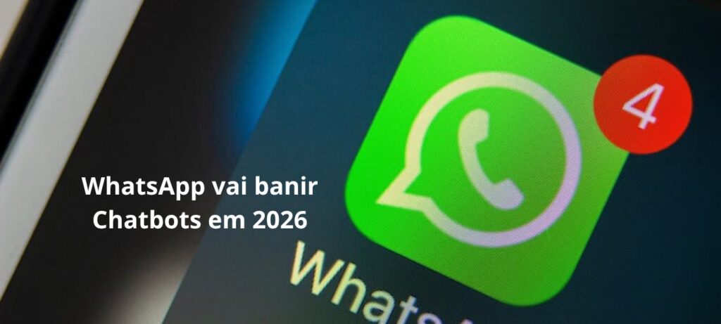 WhatsApp bane chatbots gerais e dá prazo até 2026 para empresas se adequar