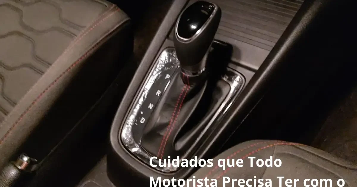 5 Cuidados que Todo Motorista Precisa Ter com o Câmbio Automático