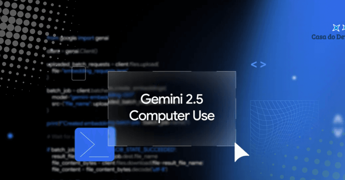 Imagem destacada - Google lança Gemini 2.5 Computer Use e libera IA capaz de operar qualquer interface gráfica